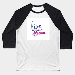 Live Your Dream Motivational Quote Baseball T-Shirt